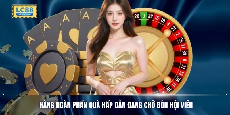 Hàng ngàn phần quà hấp dẫn đang chờ đón hội viên