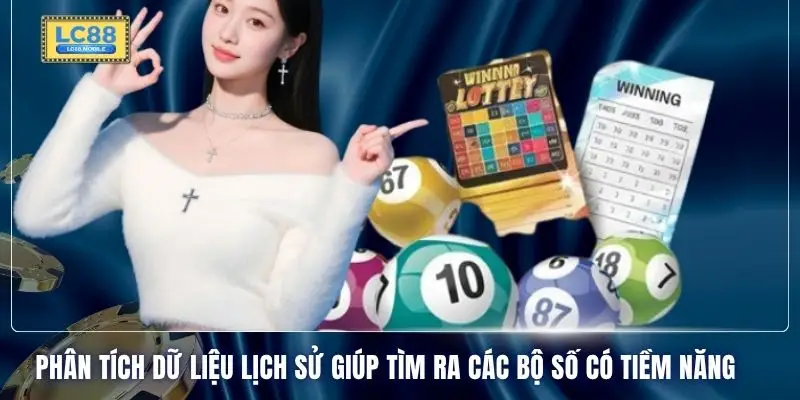Phân tích dữ liệu lịch sử giúp tìm ra các bộ số có tiềm năng